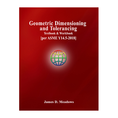 Geometric Dimensioning and Tolerancing Textbook and Workbook (per ASME Y14.5-2018)