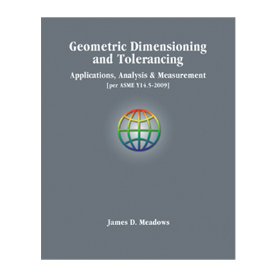 GEOMETRIC DIMENSIONING AND TOLERANCING  Applications, Analysis & Measurement [per ASME Y14.5-2009]