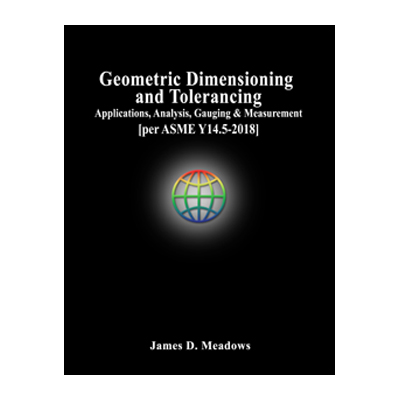 New Textbook GEOMETRIC DIMENSIONING AND TOLERANCING Applications, Analysis & Measurement [per ASME Y14.5-2018]