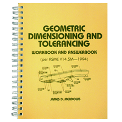GEOMETRIC DIMENSIONING AND TOLERANCING Workbook and Answerbook