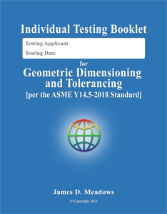 GDT 2023 Individual Testing Booklet for
Geometric Dimensioning and
Tolerancing
(per ASME Y14.5-2018)